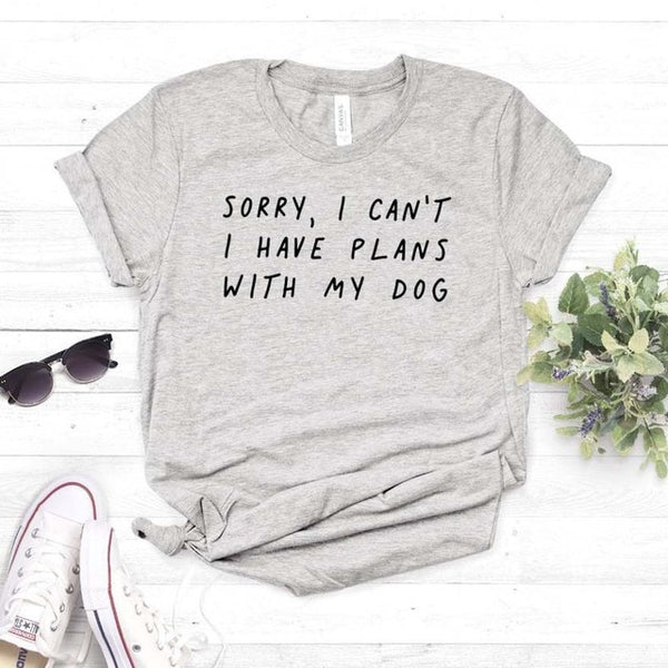 Sorry I can't I have plans with my dog Tshirt