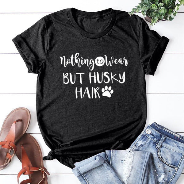 Nothing To Wear But Husky Hair Women Tshirt