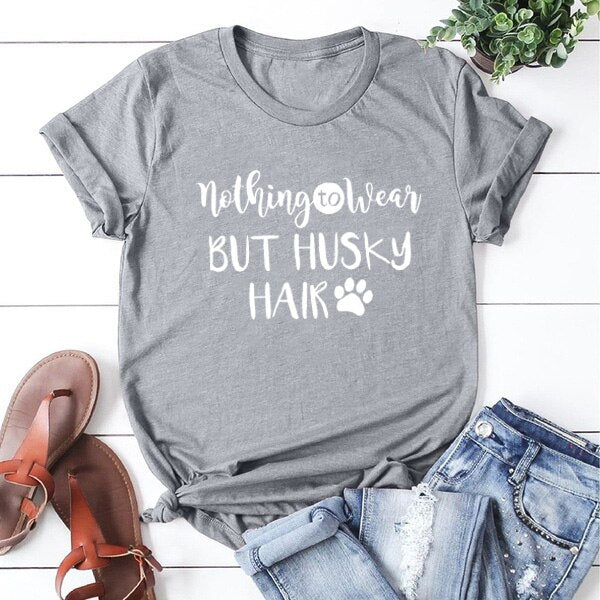 Nothing To Wear But Husky Hair Women Tshirt