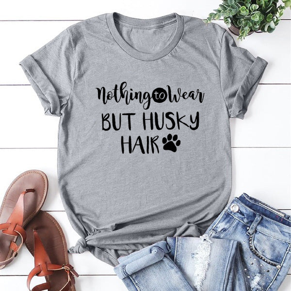 Nothing To Wear But Husky Hair Women Tshirt