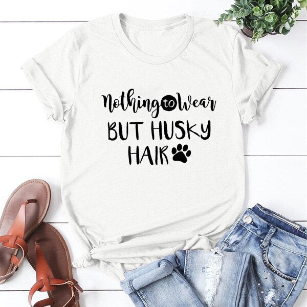 Nothing To Wear But Husky Hair Women Tshirt