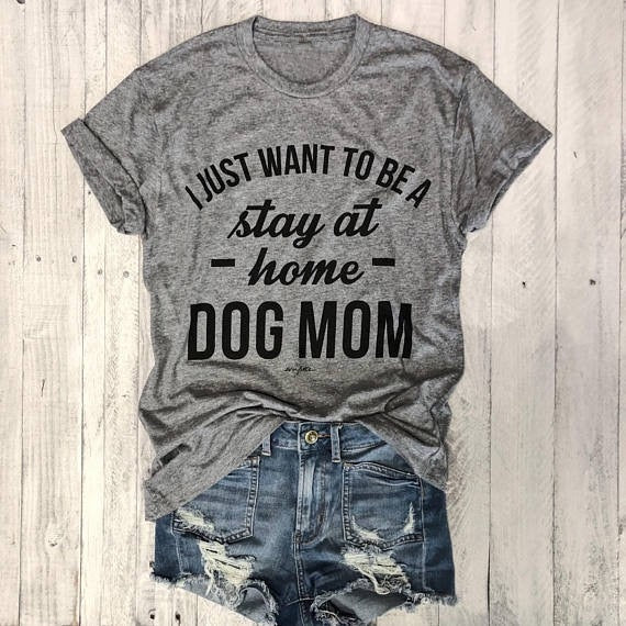 Stay at home DOG MOM T-shirt women