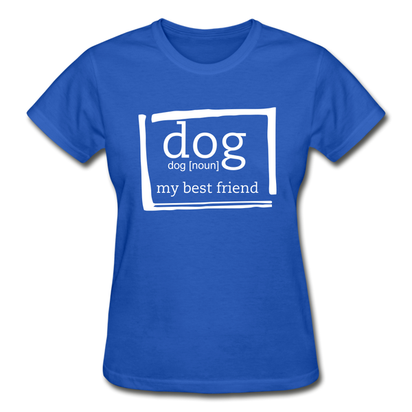 "CQ Original" Dog noun - my best friend  Gildan Ultra Cotton Ladies T-Shirt - royal blue