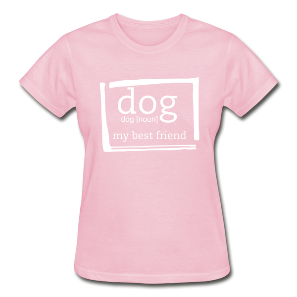 "CQ Original" Dog noun - my best friend  Gildan Ultra Cotton Ladies T-Shirt - light pink