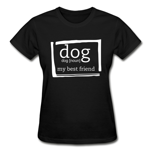 "CQ Original" Dog noun - my best friend  Gildan Ultra Cotton Ladies T-Shirt - black