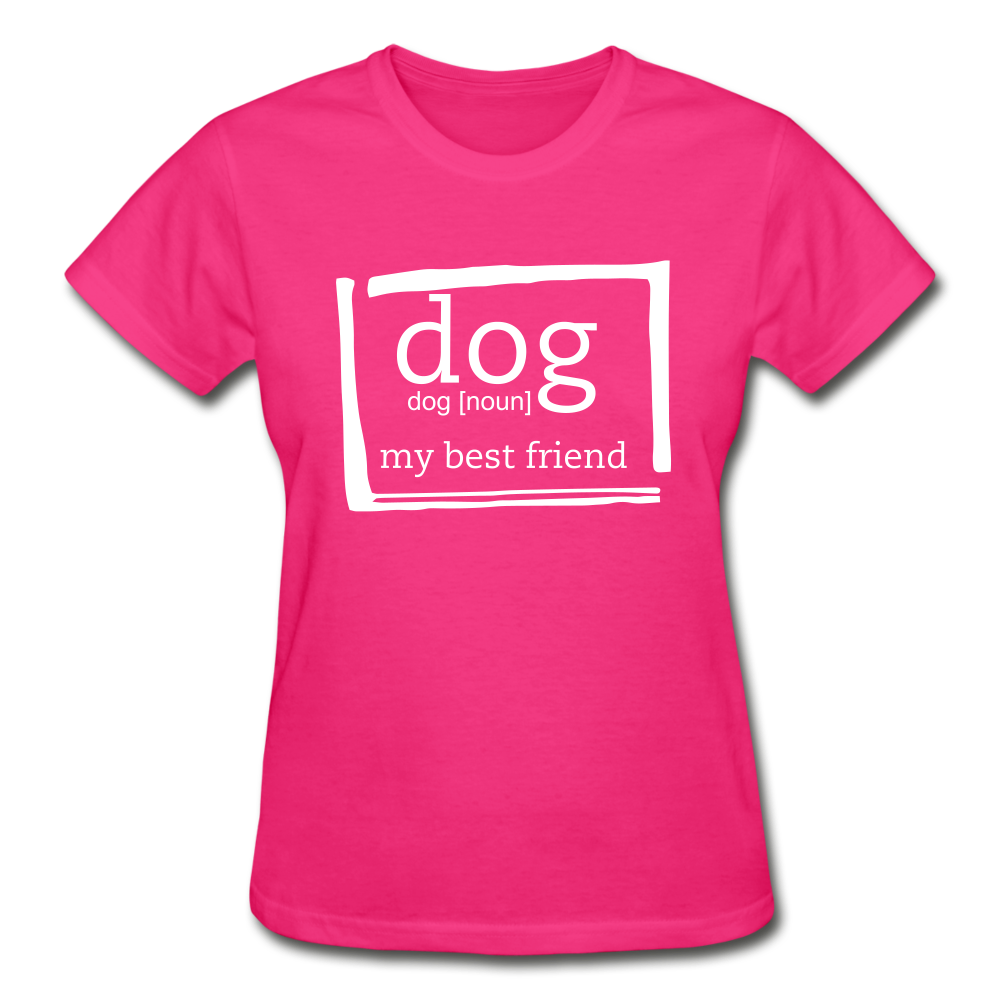 "CQ Original" Dog noun - my best friend  Gildan Ultra Cotton Ladies T-Shirt - fuchsia