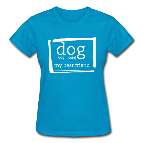 "CQ Original" Dog noun - my best friend  Gildan Ultra Cotton Ladies T-Shirt - turquoise