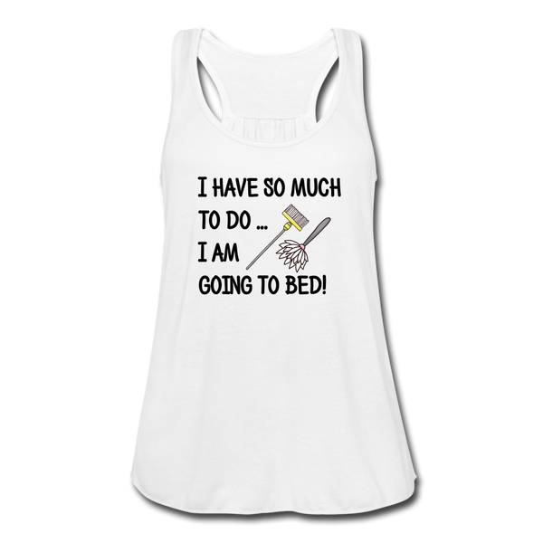 "CQ Original" - I have so much to do.. I am going to bed!  Women's Flowy Tank Top by Bella - white