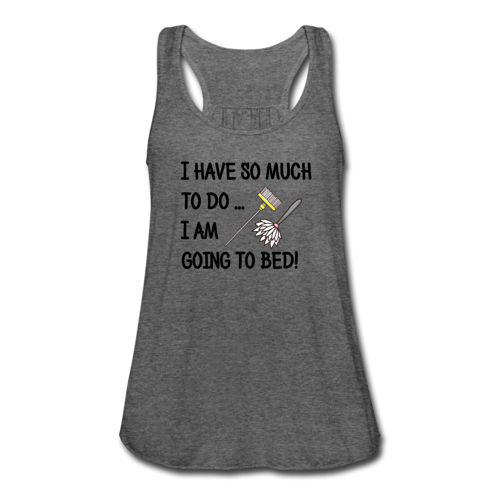 "CQ Original" - I have so much to do.. I am going to bed!  Women's Flowy Tank Top by Bella - deep heather