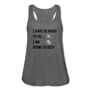 "CQ Original" - I have so much to do.. I am going to bed!  Women's Flowy Tank Top by Bella - deep heather