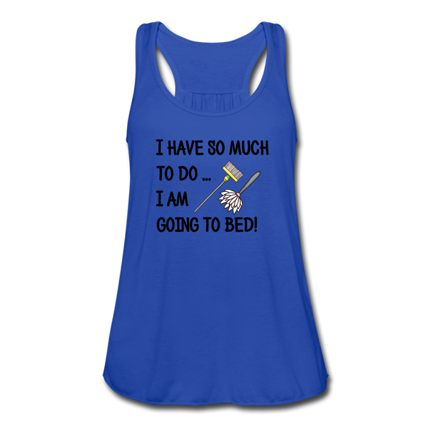 "CQ Original" - I have so much to do.. I am going to bed!  Women's Flowy Tank Top by Bella - royal blue