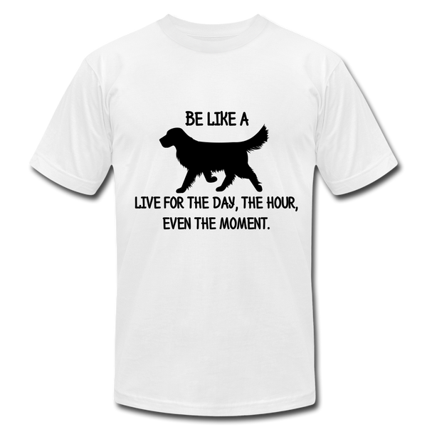 "CQ Original" Be like a Dog - Live for the Day - Unisex Jersey T-Shirt by Bella + Canvas - white