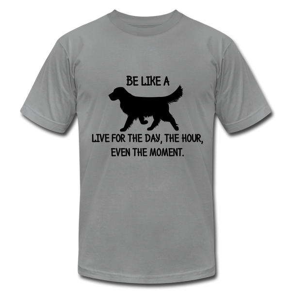 "CQ Original" Be like a Dog - Live for the Day - Unisex Jersey T-Shirt by Bella + Canvas - slate