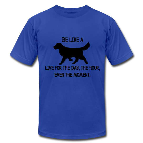 "CQ Original" Be like a Dog - Live for the Day - Unisex Jersey T-Shirt by Bella + Canvas - royal blue