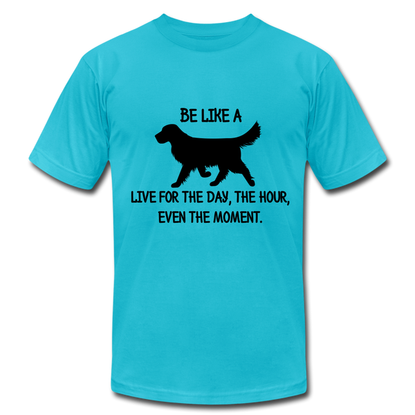 "CQ Original" Be like a Dog - Live for the Day - Unisex Jersey T-Shirt by Bella + Canvas - turquoise