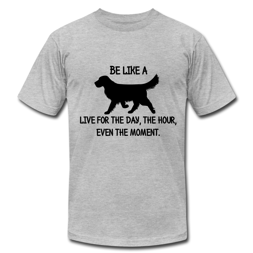 "CQ Original" Be like a Dog - Live for the Day - Unisex Jersey T-Shirt by Bella + Canvas - heather gray