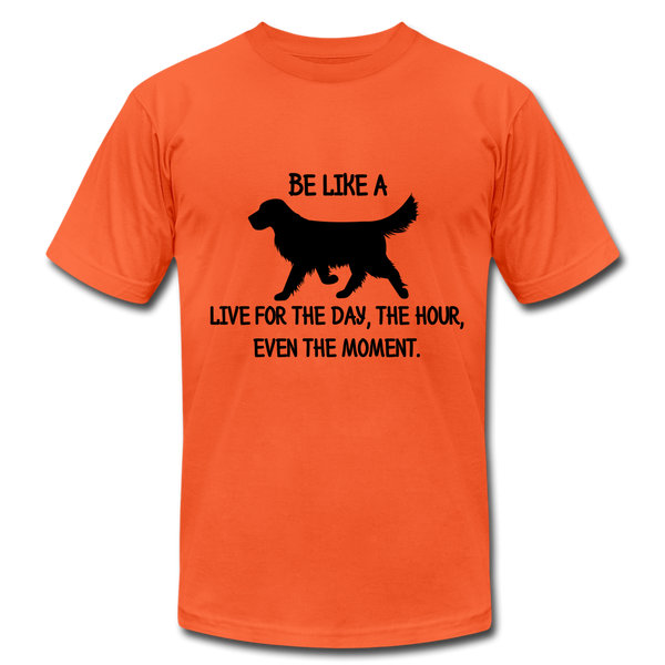 "CQ Original" Be like a Dog - Live for the Day - Unisex Jersey T-Shirt by Bella + Canvas - orange