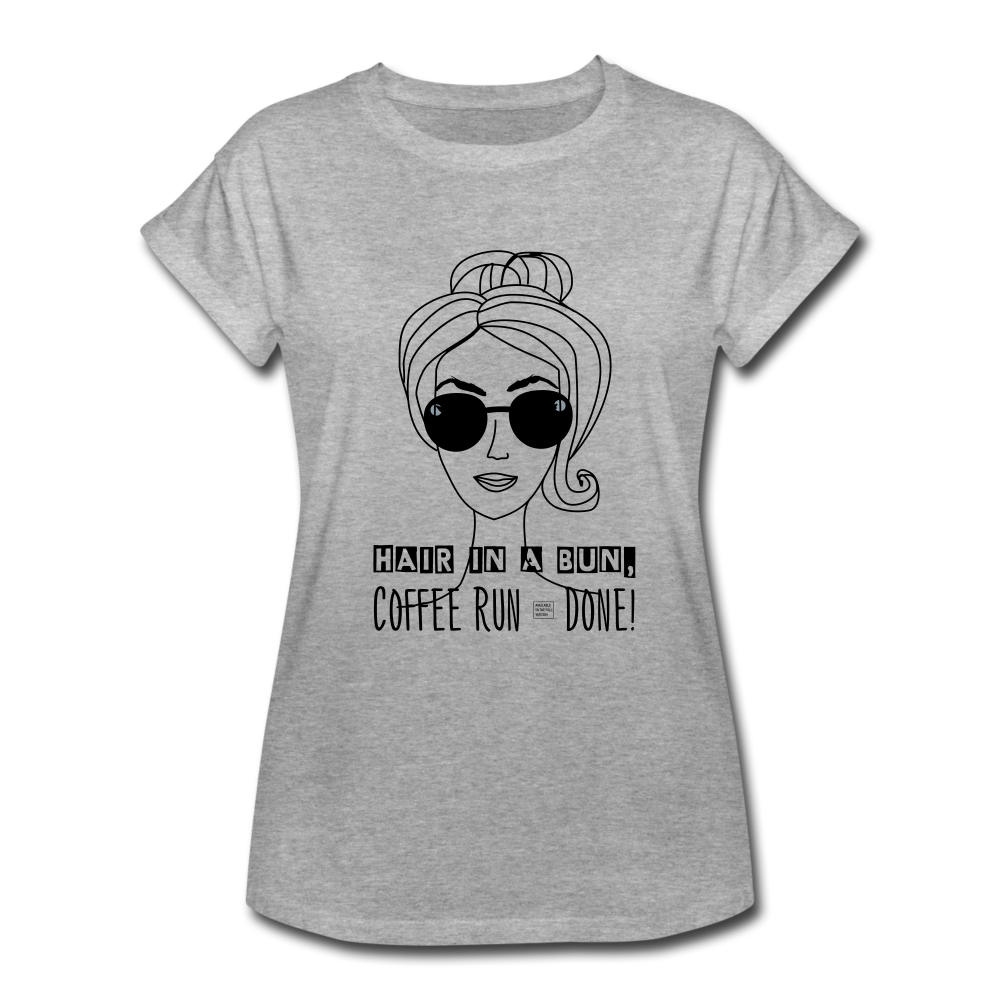 "CQ Original" Hair in a Bun, Coffee Run &Done!   Women's Relaxed Fit T-Shirt - heather gray