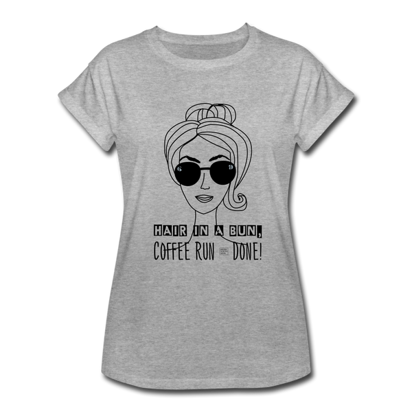 "CQ Original" Hair in a Bun, Coffee Run &Done!   Women's Relaxed Fit T-Shirt - heather gray