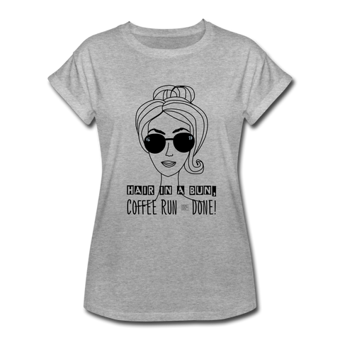 "CQ Original" Hair in a Bun, Coffee Run &Done!   Women's Relaxed Fit T-Shirt - heather gray