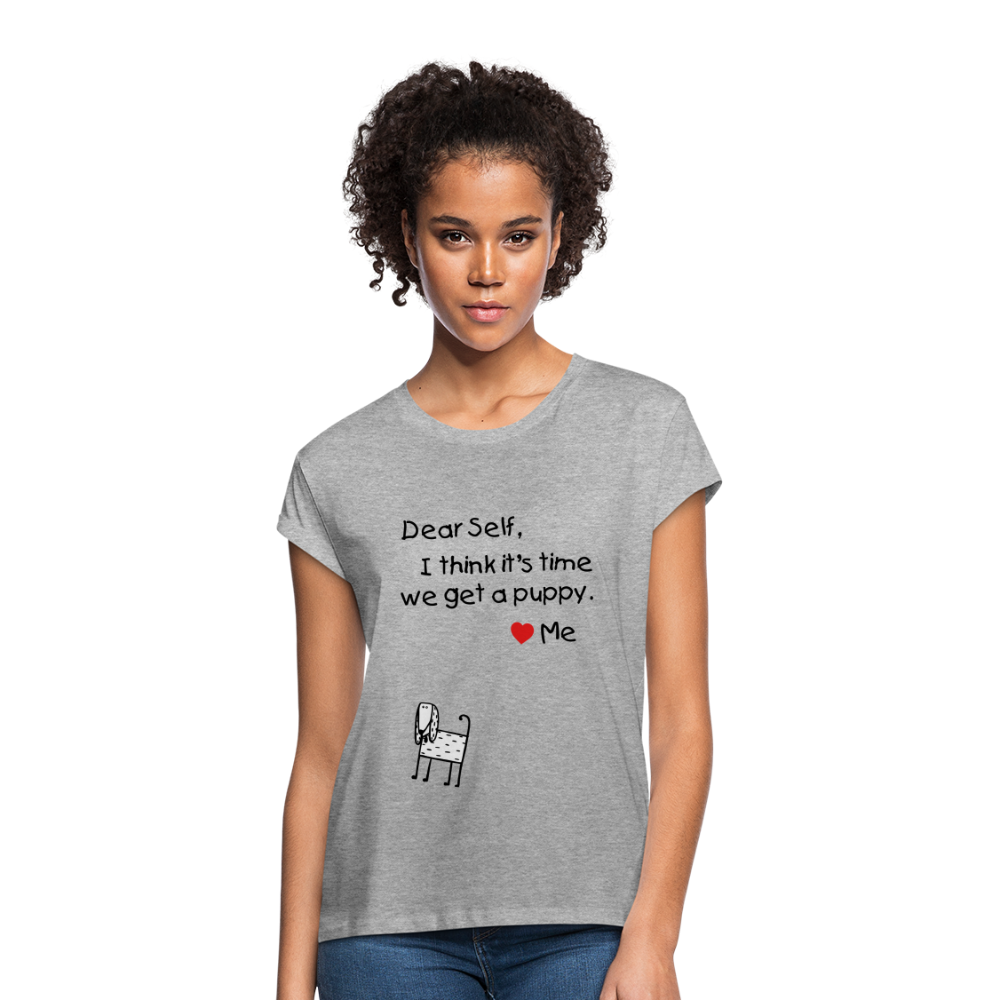 "CQ Original" Dear Self, Get A Puppy   Women's Relaxed Fit T-Shirt - heather gray