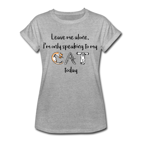 "CQ Original" Speaking to the CAT today - Women's Relaxed Fit T-Shirt - heather gray