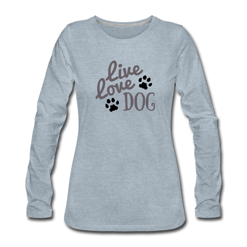 "CQ Original" Live love dog - Women's Premium Long Sleeve T-Shirt - heather ice blue